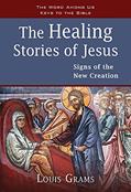 Read The Healing Stories of Jesus: Signs of the New Creation (Keys to the Bible), written by Louis Grams