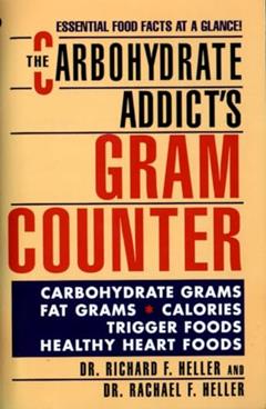 The Carbohydrate Addict's Gram Counter: Essential Food Facts at a Glance, written by Dr. Rachael F. Heller; Dr. Richard F. Heller
