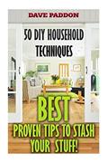 Read 50 DIY Household Techniques: Best Proven Tips to Stash Your Stuff!, written by Dave Paddon