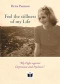 Read Feel the stillness of my Life. «My Fight against Depression and Psychosis», written by Ruth Paddon