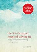 Read The Life-Changing Magic of Tidying Up: The Japanese Art of Decluttering and Organizing, written by Marie Kondo