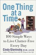 Read One Thing at a Time: 100 Simple Ways to Live Clutter-Free Every Day, written by Cindy Glovinsky
