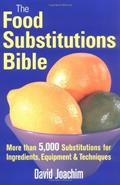 Read The Food Substitutions Bible: More than 5,000 Substitutions for Ingredients, Equipment and Techniques, written by David Joachim