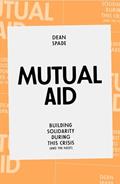 Read Mutual Aid: Building Solidarity During This Crisis (and the Next), written by Dean Spade