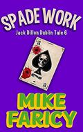 Read Spade Work (Jack Dillon Dublin Tales Book 6), written by Mike Faricy; Patrick Emmett