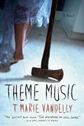 Read Theme Music: A Novel, written by T. Marie Vandelly