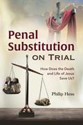 Read Penal Substitution on Trial: How Does the Death and Life of Jesus Save Us?, written by Philip Hess