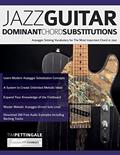 Read Jazz Guitar Dominant Chord Substitutions: Arpeggio Soloing Vocabulary for The Most Important Chord in Jazz, written by Mr Tim Pettingale; Mr Joseph Alexander