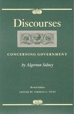 Discourses Concerning Government (Liberty Fund Studies in Political Theory), written by Algernon Sidney