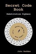 Read Secret Code Book: Substitution Ciphers, written by John Redden