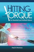 Read Hitting with Torque: For Baseball and Softball Hitters, written by Paul F Petricca