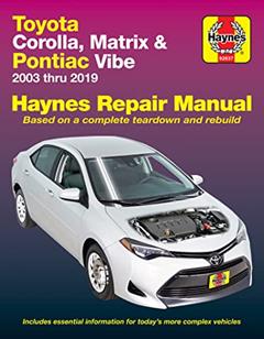 Toyota Corolla (03-19) & Matrix (03-14) & Pontiac Vibe (03-10) Haynes Repair Man, written by Editors of Haynes Manuals