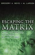 Read Escaping the Matrix: Setting Your Mind Free to Experience Real Life in Christ, written by Al Larson