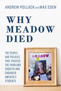 Read Why Meadow Died: The People and Policies That Created The Parkland Shooter and Endanger America's Students, written by Andrew Pollack; Max Eden