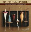 Read Respect the Spindle: Spin Infinite Yarns with One Amazing Tool, written by Abby Franquemont