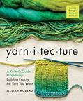 Read Yarnitecture: A Knitter's Guide to Spinning: Building Exactly the Yarn You Want, written by Jillian Moreno