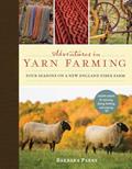Read Adventures in Yarn Farming: Four Seasons on a New England Fiber Farm, written by Barbara Parry