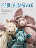 Read Mabel Bunny & Co.: 15 Loveable Animals to Crochet Using Chunky Yarn, written by Claire Gelder