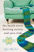 Read The Beach Street Knitting Society and Yarn Club, written by Gil McNeil