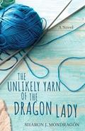 Read The Unlikely Yarn of the Dragon Lady: A Novel (Purls and Prayers), written by Sharon Mondragón Read The Unlikely Yarn of the Dragon Lady: A Novel (Purls and Prayers), written by Sharon Mondragón