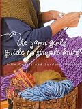 Read The Yarn Girls' Guide to Simple Knits, written by Julie Carles; Jordana Jacobs