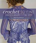 Read Crochet So Fine: Exquisite Designs with Fine Yarns, written by Kristin Omdahl