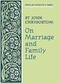 Read On Marriage and Family Life (Popular Patristics) (English and Ancient Greek Edition), written by St John Chrysostom Read On Marriage and Family Life (Popular Patristics) (English and Ancient Greek Edition), written by St John Chrysostom