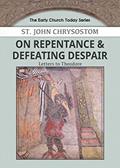 Read On Repentance & Defeating Despair: Letters to Theodore (Early Church Today), written by John Chrysostom