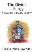 Read The Divine Liturgy of Saint John Chrysostom: A Guide for Orthodox Children, written by Gina Soteriou Govender Read The Divine Liturgy of Saint John Chrysostom: A Guide for Orthodox Children, written by Gina Soteriou Govender