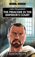 Read John Chrysostom: The Preacher in the Emperor's Court (Trail Blazers), written by Dayspring MacLeod Dayspring MacLeod Read John Chrysostom: The Preacher in the Emperor's Court (Trail Blazers), written by Dayspring MacLeod Dayspring MacLeod
