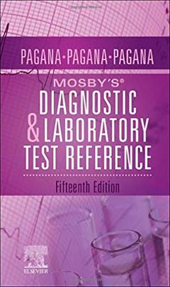 Mosby's® Diagnostic and Laboratory Test Reference, written by Kathleen Deska Pagana PhD  RN; Timothy J. Pagana MD  FACS; Theresa Noel Pagana MD  FAAEM