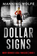 Read Dollar Signs: Lawyer in Jeopardy With a Twist! (Merit Bridges Legal Thriller Book 1), written by Manning Wolfe