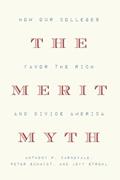 Read The Merit Myth: How Our Colleges Favor the Rich and Divide America, written by Anthony P. Carnevale; Peter Schmidt; Jeff Strohl Read The Merit Myth: How Our Colleges Favor the Rich and Divide America, written by Anthony P. Carnevale; Peter Schmidt; Jeff Strohl