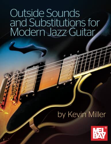 Read Outside Sounds and Substitutions for Modern Jazz Guitar, written by Kevin Miller