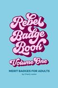 Read Rebel Badge Book: Merit Badges for Adults (Rebel Badge Club), written by Charly Lester Read Rebel Badge Book: Merit Badges for Adults (Rebel Badge Club), written by Charly Lester