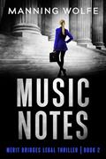 Read Music Notes: Lawyer in Jeopardy Suspense (Merit Bridges Legal Thriller Book 2), written by Manning Wolfe