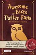 Read Awesome Facts for Potter Fans - The Unofficial Collection: The Encyclopedia of Secret Knowledge about the Most Famous Wizard, written by Lisa Marie Bopp