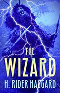 Read The Wizard, written by H. Rider Haggard