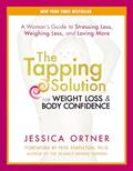 Read The Tapping Solution for Weight Loss & Body Confidence: A Woman's Guide to Stressing Less, Weighing Less, and Loving More, written by Jessica Ortner