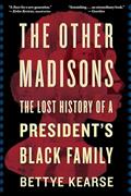 Read The Other Madisons: The Lost History of a President's Black Family, written by Bettye Kearse Read The Other Madisons: The Lost History of a President's Black Family, written by Bettye Kearse