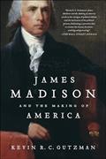 Read James Madison and the Making of America, written by Kevin R. C. Gutzman