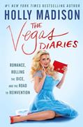 Read The Vegas Diaries: Romance, Rolling the Dice, and the Road to Reinvention, written by Holly Madison