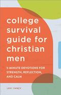 Read The College Survival Guide for Christian Men: 5-Minute Devotions for Strength, Reflection, and Calm, written by Levi Yancy