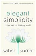 Read Elegant Simplicity: The Art of Living Well, written by Satish Kumar