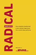 Read Radical Simplicity: How simplicity transformed a loss-making mega brand into a world-class performer, written by Ken Allen