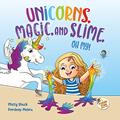 Read Unicorns, Magic and Slime, Oh My! (Fizzle Fun), written by Misty Black
