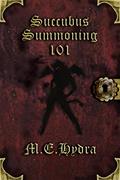 Read Succubus Summoning 101, written by M.E. Hydra