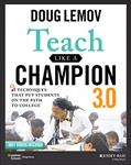 Read Teach Like a Champion 3.0: 63 Techniques that Put Students on the Path to College, written by Doug Lemov