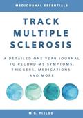 Read Track Multiple Sclerosis: A Detailed One Year Journal to Record MS Symptoms, Triggers, Medications and More., written by M.G. Fields
