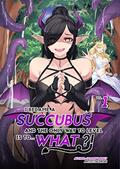 Read I Became a Succubus, and the Only Way to Level is to... What?! Vol. 1: Leveling up as a Succubus, written by Jammin' Rabbit